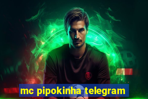 mc pipokinha telegram